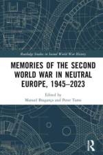 Memories of the Second World War in Neutral Europe, 1945–2023