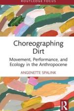 Choreographing Dirt af Angenette Spalink