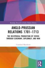 Anglo-Prussian Relations 1701–1713 af Crawford (Martin-Luther-Universitat Halle-Wittenberg Matthews