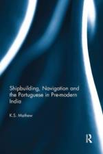 Shipbuilding, Navigation and the Portuguese in Pre-modern India af K.S. Mathew