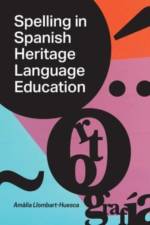 Spelling in Spanish Heritage Language Education af Amalia Llombart-Huesca