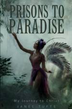Prisons to Paradise - My Journey to Christ af Janel Tufts