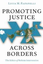 Promoting Justice Across Borders af Lucia M. (Assistant Professor of Political Science and International Affairs Rafanelli