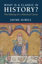 What Is a Classic in History? af Jaume (University of Navarra) Aurell