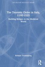 The Teutonic Order in Italy, 1190-1525 af Kristjan Toomaspoeg