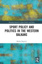 Sports Policy and Politics in the Western Balkans af Marko (Faculty of Sport in Serbia) Begovic