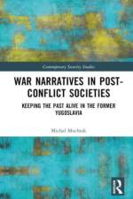 War Narratives in Post-Conflict Societies af Michal (Radboud University Mochtak