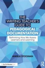The Writing Teacher’s Guide to Pedagogical Documentation af Angela Stockman