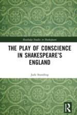 The Play of Conscience in Shakespeare’s England af Jade Standing