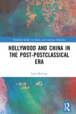 Hollywood and China in the Post-postclassical Era af Lara Herring