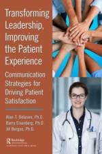 Transforming Leadership, Improving the Patient Experience af Ph.D. Belasen