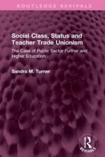 Social Class, Status and Teacher Trade Unionism af Sandra M Turner