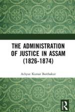 The Administration of Justice in Assam (1826-1874)