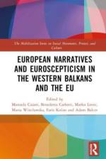 European Narratives and Euroscepticism in the Western Balkans and the EU af Manuela (Istituto Italiano di Scienze Umane (SUM) Caiani