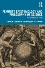 Feminist Epistemology and Philosophy of Science af Sharon Crasnow