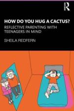 How Do You Hug a Cactus? Reflective Parenting with Teenagers in Mind af Sheila (Anna Freud National Centre for Children and Families Redfern