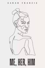 me, her, him af Sarah Francis