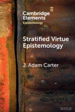 Stratified Virtue Epistemology af J. Adam (University of Glasgow) Carter