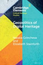 Geopolitics of Digital Heritage af Natalia (University of the Arts Singapore and The University of Melbourne) Grincheva