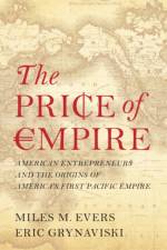 The Price of Empire af Miles M. (University of Connecticut) Evers