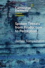 Spoken Threats from Production to Perception af James (University of York) Tompkinson