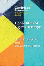 Geopolitics of Digital Heritage af Natalia (University of the Arts Singapore and The University of Melbourne) Grincheva