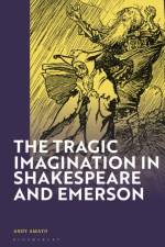 The Tragic Imagination in Shakespeare and Emerson af Andy (University of Texas at Dallas Amato