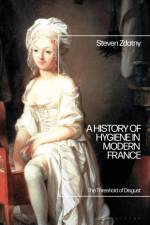 A History of Hygiene in Modern France af Steven Zdatny