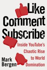 Like, Comment, Subscribe af Mark Bergen