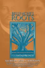 Belly-Ache's Roots af Alfreda Leola Johnson