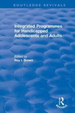 Integrated Programmes for Handicapped Adolescents and Adults af Roy I Brown