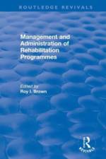Management and Administration of Rehabilitation Programmes af Roy I Brown