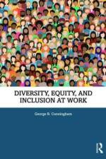 Diversity, Equity, and Inclusion at Work af George B Cunningham