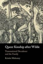 Queer Kinship after Wilde af Kristin (Michigan State University) Mahoney