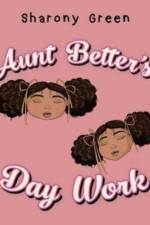 Aunt Better's Day Work af Sharony Green