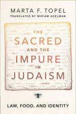 The Sacred and the Impure in Judaism af Marta F. (Anthropologist and the head of the Center for Jewish Studies Topel