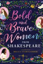 Bold and Brave Women from Shakespeare af The Shakespeare Birthplace Trust