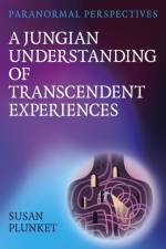 Paranormal Perspectives: A Jungian Understanding of Transcendent Experiences af Susan Plunket
