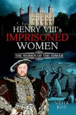 Henry VIII's Imprisoned Women af Neha Roy