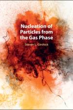 Nucleation of Particles from the Gas Phase af Steven L. (University of Minnesota) Girshick