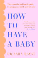 How to Have a Baby af Dr Sara Kayat