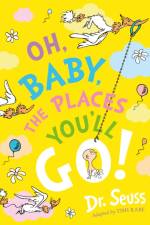 Oh, Baby, The Places You'll Go!