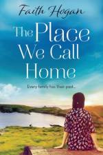 The Place We Call Home af Faith Hogan