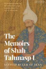 The Memoirs of Shah Tahmasp I af Shah Tahmasp I