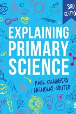 Explaining Primary Science af Paul Chambers