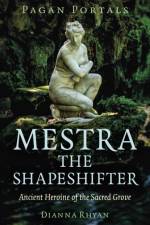 Pagan Portals - Mestra the Shapeshifter af Dianna Rhyan
