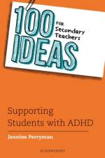 100 Ideas for Secondary Teachers: Supporting Students with ADHD af Jannine Perryman
