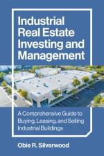 Industrial Real Estate Investing and Management af Obie R. Silverwood