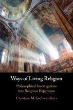 Ways of Living Religion af Christina M. (Fordham University Gschwandtner