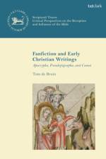 Fan Fiction and Early Christian Writings af Dr. Tom de (Newbold College of Higher Education Bruin